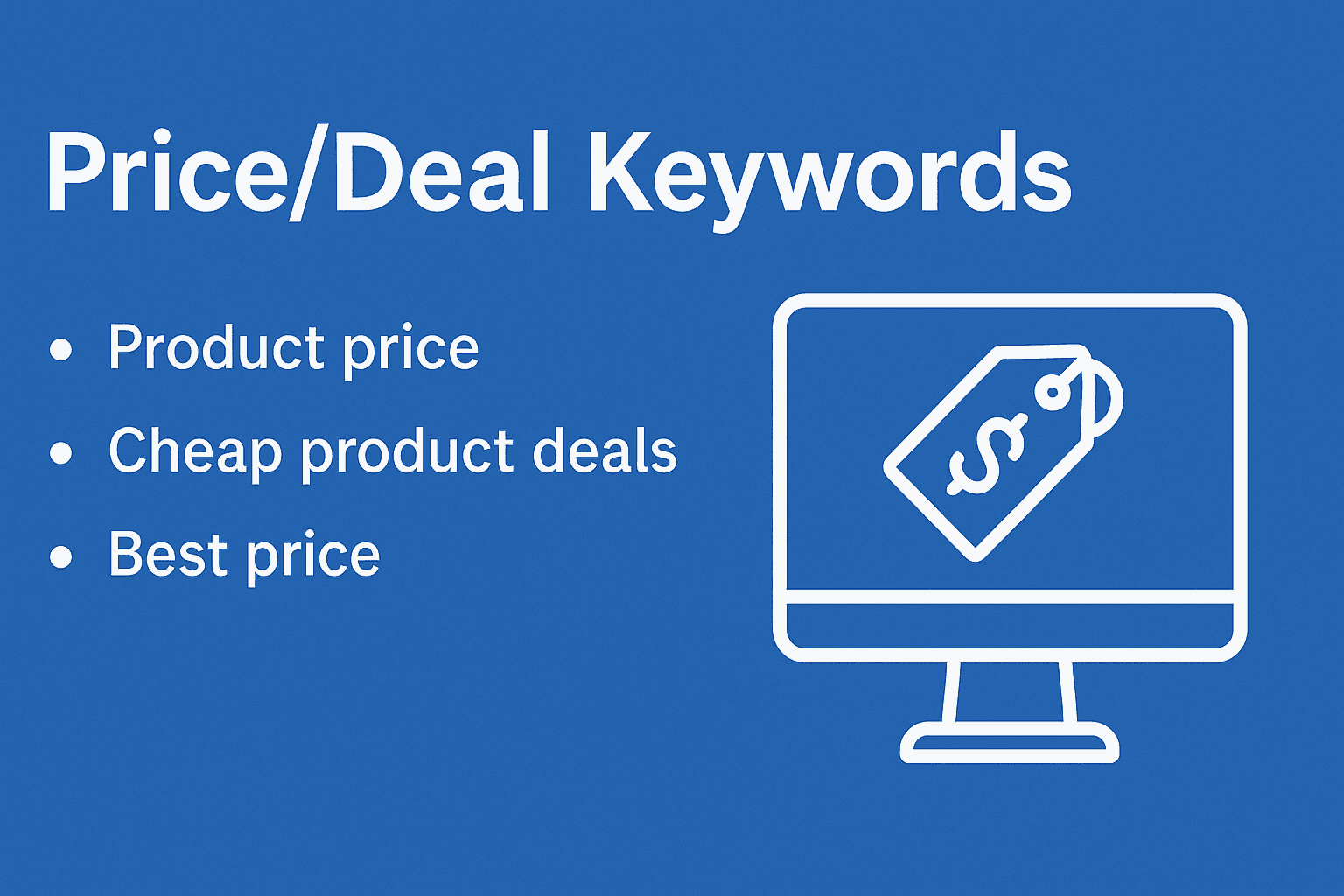 Infographic with the title ‘Price/Deal Keywords’ in bold white font on a blue background. Three bullet points are listed: ‘Product price,’ ‘Cheap product deals,’ and ‘Best price.’ On the right side, a white outline of a computer monitor displays a price tag icon with a dollar sign.
